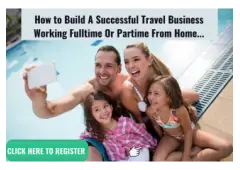 build a successful travel business working part-time or full time...