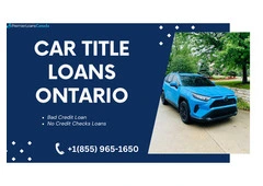 Get Fast Cash Today with Car Title Loans Ontario