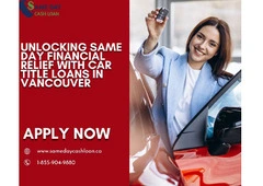 Unlocking Same Day Financial Relief with Car Title Loans in Vancouver