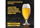 Crafting Excellence: Pacific Beer Equipment by Beer Fob