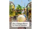 Top 10 Unique Places to Visit in Vietnam